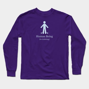 Human Being in Training (dark) Long Sleeve T-Shirt